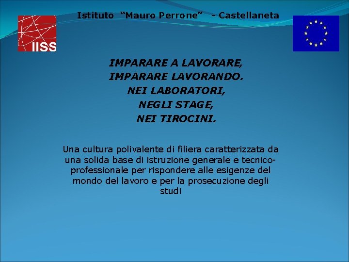 Istituto “Mauro Perrone” - Castellaneta IMPARARE A LAVORARE, IMPARARE LAVORANDO. NEI LABORATORI, NEGLI STAGE,