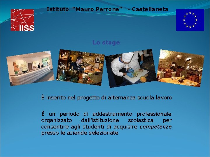 Istituto “Mauro Perrone” - Castellaneta Lo stage È inserito nel progetto di alternanza scuola