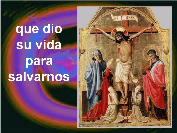 que dio su vida para salvarnos 