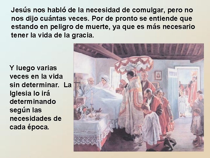 Jesús nos habló de la necesidad de comulgar, pero no nos dijo cuántas veces.