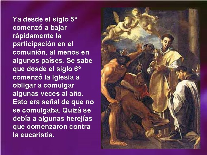 Ya desde el siglo 5º comenzó a bajar rápidamente la participación en el comunión,