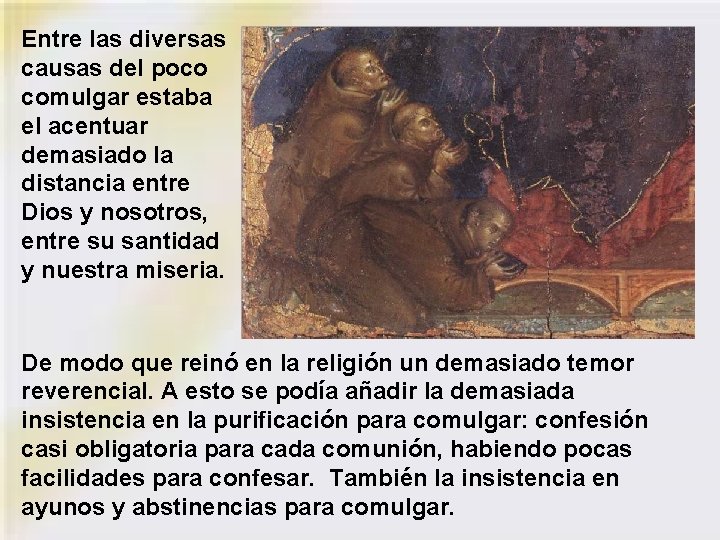Entre las diversas causas del poco comulgar estaba el acentuar demasiado la distancia entre