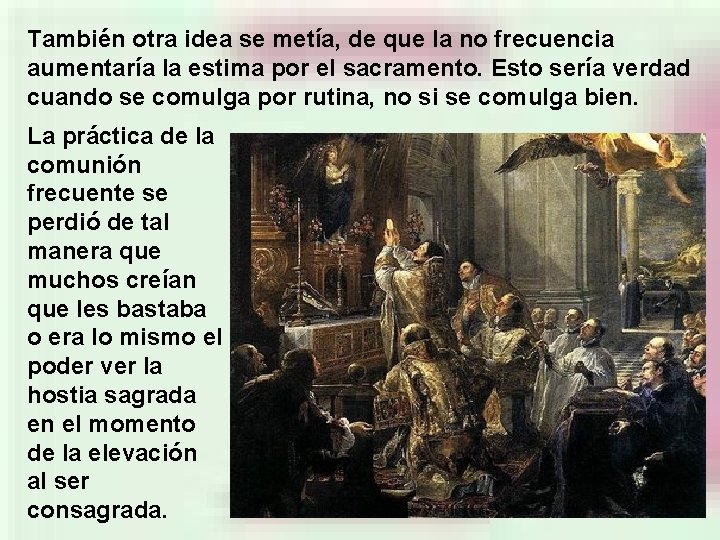 También otra idea se metía, de que la no frecuencia aumentaría la estima por