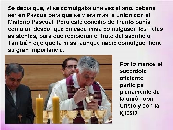 Se decía que, si se comulgaba una vez al año, debería ser en Pascua