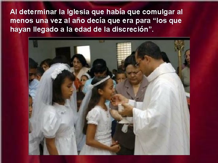 Al determinar la Iglesia que había que comulgar al menos una vez al año