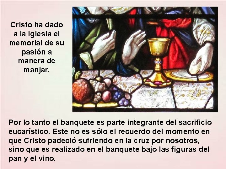 Cristo ha dado a la Iglesia el memorial de su pasión a manera de