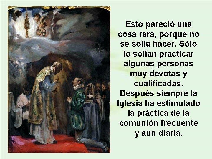 Esto pareció una cosa rara, porque no se solía hacer. Sólo lo solían practicar
