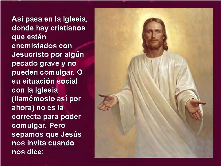 Así pasa en la Iglesia, donde hay cristianos que están enemistados con Jesucristo por