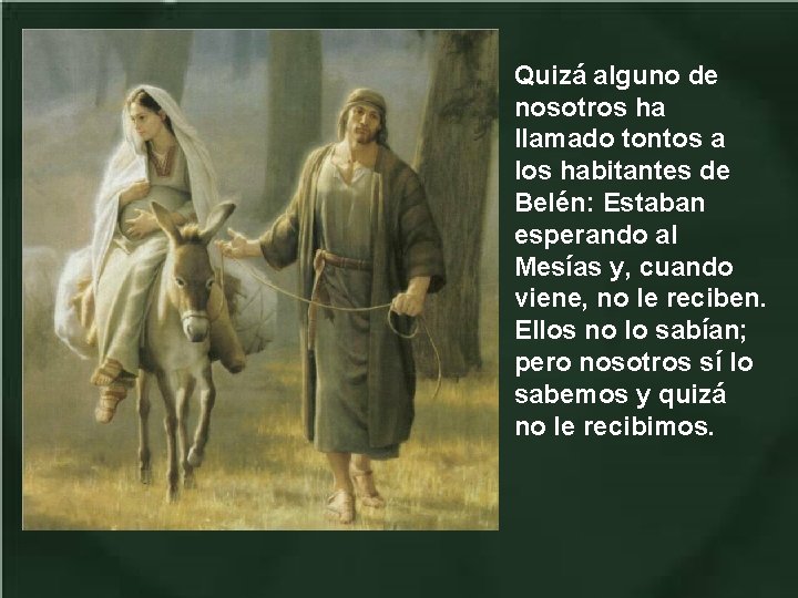 Quizá alguno de nosotros ha llamado tontos a los habitantes de Belén: Estaban esperando