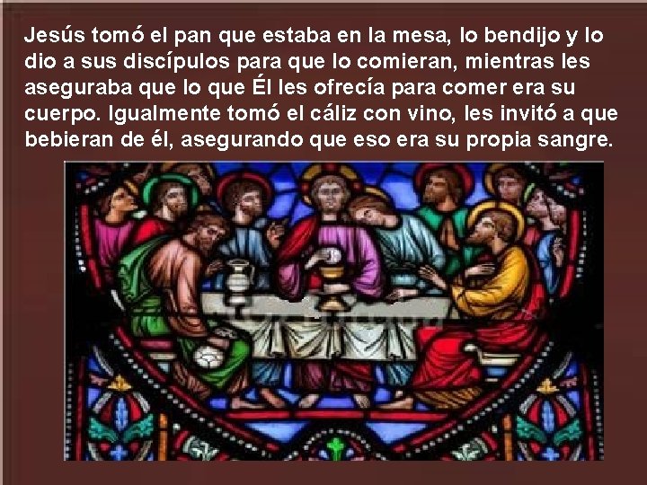 Jesús tomó el pan que estaba en la mesa, lo bendijo y lo dio