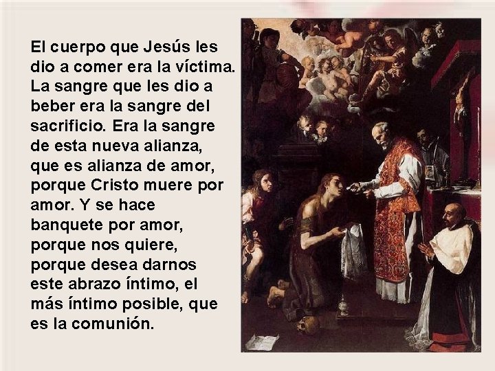 El cuerpo que Jesús les dio a comer era la víctima. La sangre que