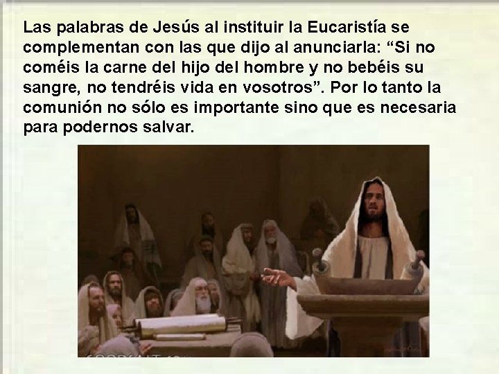 Las palabras de Jesús al instituir la Eucaristía se complementan con las que dijo
