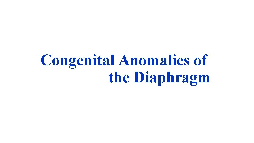Congenital Anomalies of the Diaphragm 