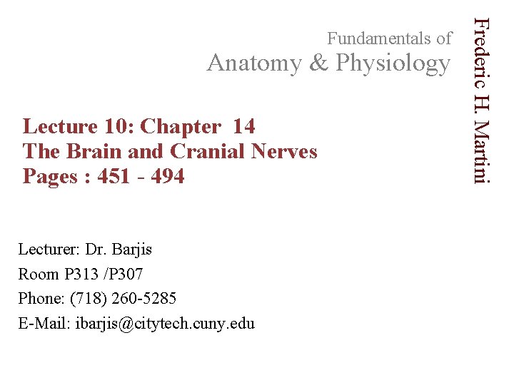 Anatomy & Physiology Lecture 10: Chapter 14 The Brain and Cranial Nerves Pages :