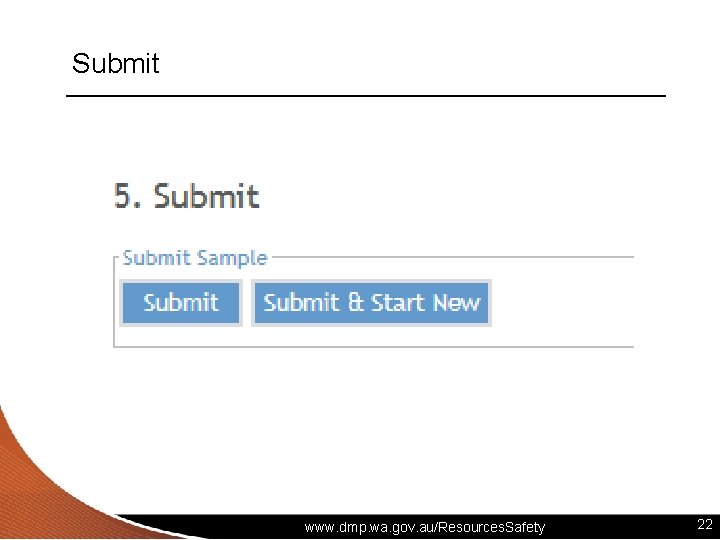 Submit www. dmp. wa. gov. au/Resources. Safety 22 