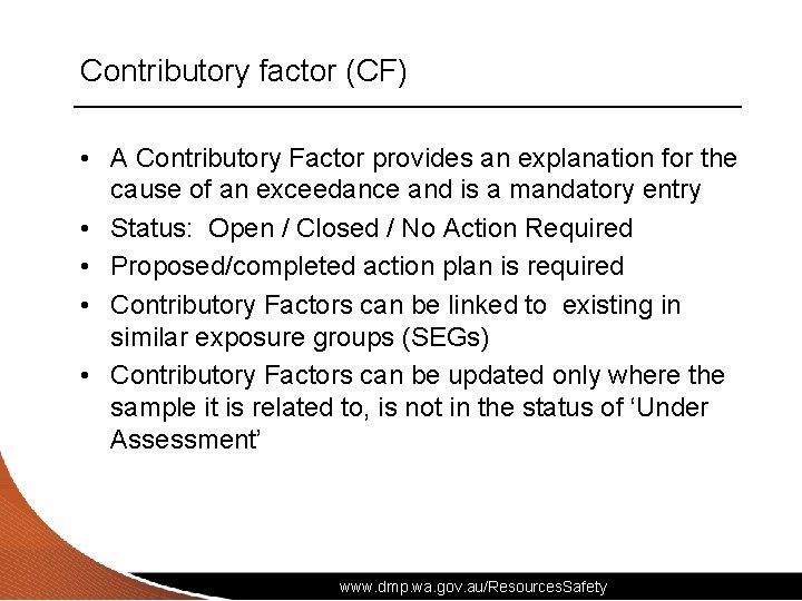 Contributory factor (CF) • A Contributory Factor provides an explanation for the cause of
