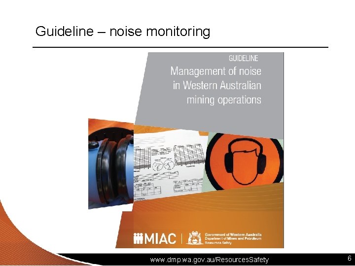 Guideline – noise monitoring www. dmp. wa. gov. au/Resources. Safety 6 