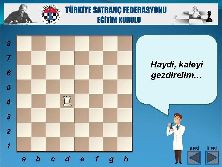 8 7 Haydi, kaleyi gezdirelim… 6 5 4 3 2 1 GERİ a b