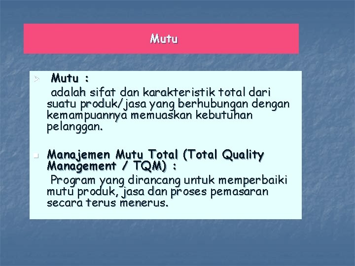 Mutu Ø n Mutu : adalah sifat dan karakteristik total dari suatu produk/jasa yang