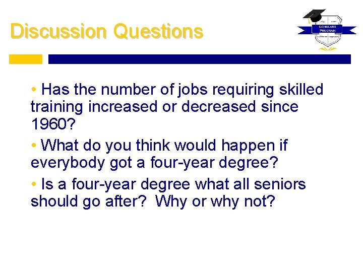 Discussion Questions • Has the number of jobs requiring skilled training increased or decreased
