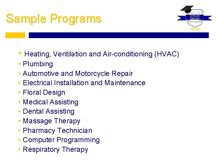 Sample Programs • Heating, Ventilation and Air-conditioning (HVAC) • Plumbing • Automotive and Motorcycle