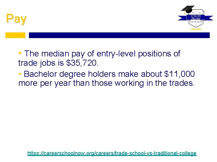 Pay • The median pay of entry-level positions of trade jobs is $35, 720.