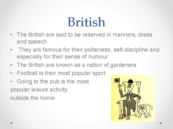 British • The British are said to be reserved in manners, dress and speech