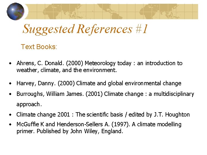 Suggested References #1 Text Books: • Ahrens, C. Donald. (2000) Meteorology today : an