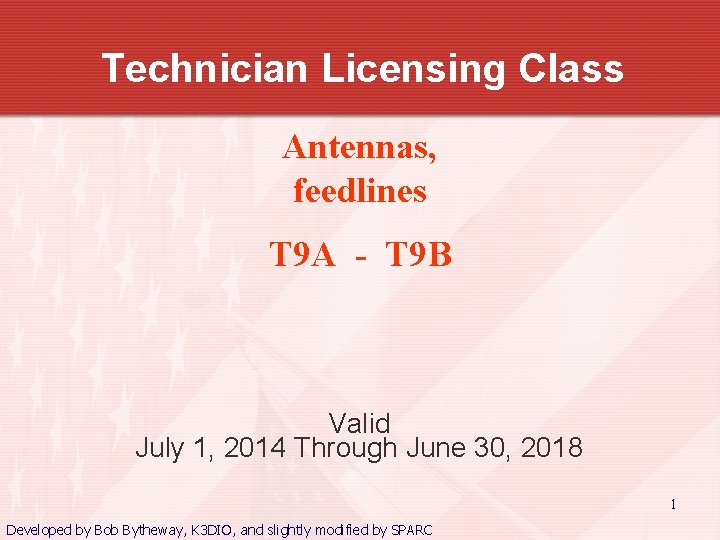Technician Licensing Class Antennas, feedlines T 9 A - T 9 B Valid July