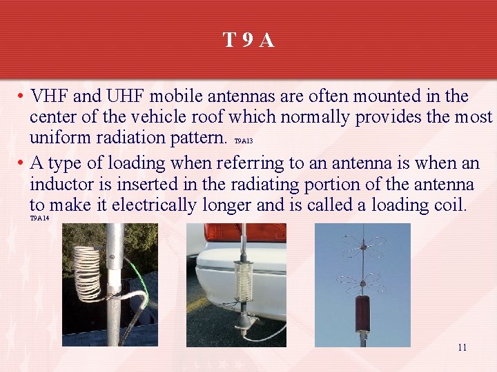 T 9 A • VHF and UHF mobile antennas are often mounted in the