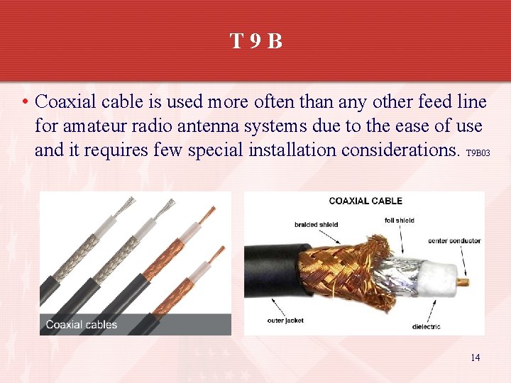 T 9 B • Coaxial cable is used more often than any other feed