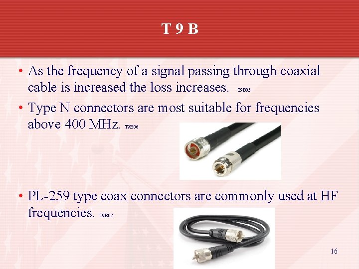 T 9 B • As the frequency of a signal passing through coaxial cable