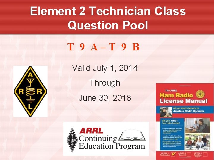 Element 2 Technician Class Question Pool T 9 A–T 9 B Valid July 1,