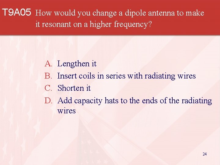 T 9 A 05 How would you change a dipole antenna to make it