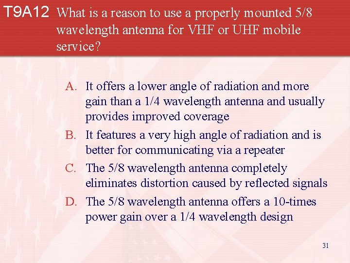 T 9 A 12 What is a reason to use a properly mounted 5/8