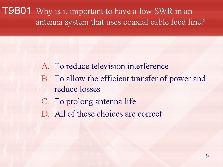 T 9 B 01 Why is it important to have a low SWR in