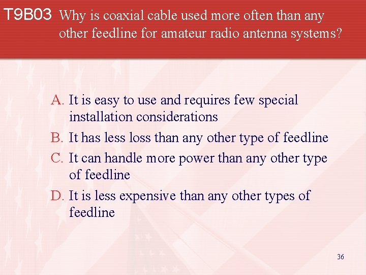 T 9 B 03 Why is coaxial cable used more often than any other