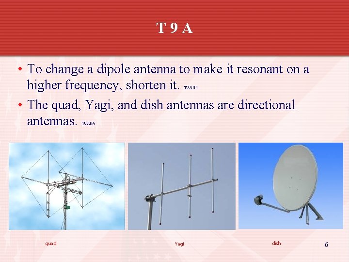 T 9 A • To change a dipole antenna to make it resonant on