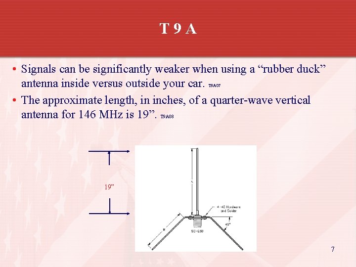 T 9 A • Signals can be significantly weaker when using a “rubber duck”