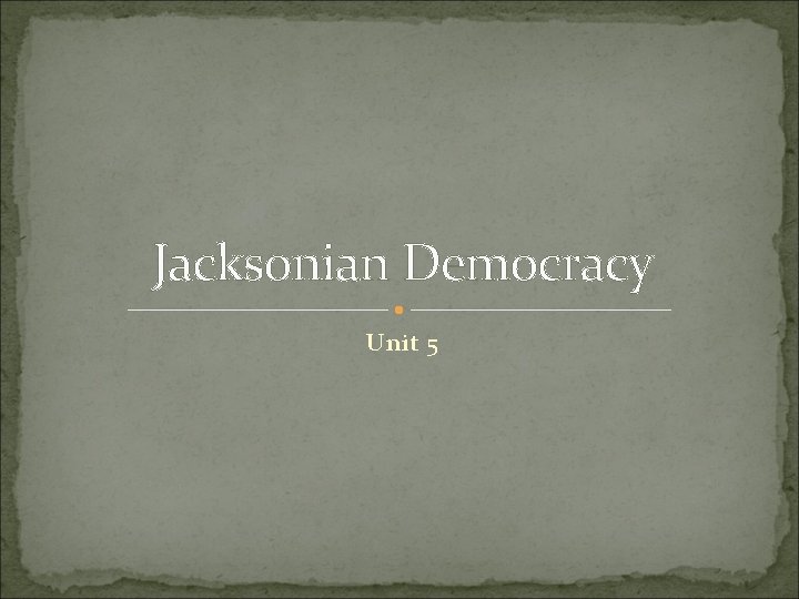 Jacksonian Democracy Unit 5 