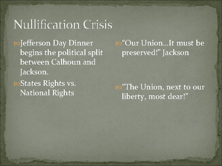 Nullification Crisis Jefferson Day Dinner begins the political split between Calhoun and Jackson. States
