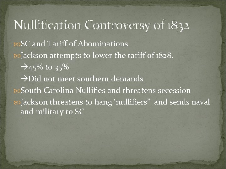 Nullification Controversy of 1832 SC and Tariff of Abominations Jackson attempts to lower the