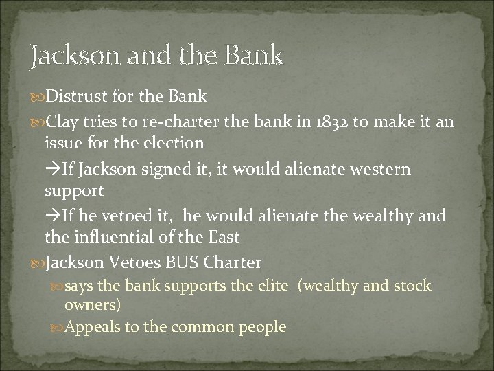 Jackson and the Bank Distrust for the Bank Clay tries to re-charter the bank