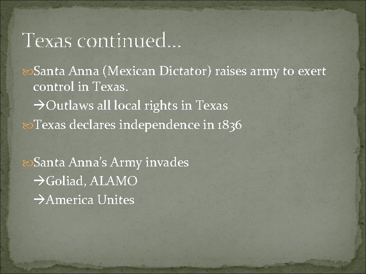 Texas continued… Santa Anna (Mexican Dictator) raises army to exert control in Texas. Outlaws