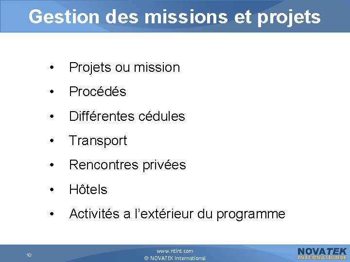 Gestion des missions et projets 10 • Projets ou mission • Procédés • Différentes