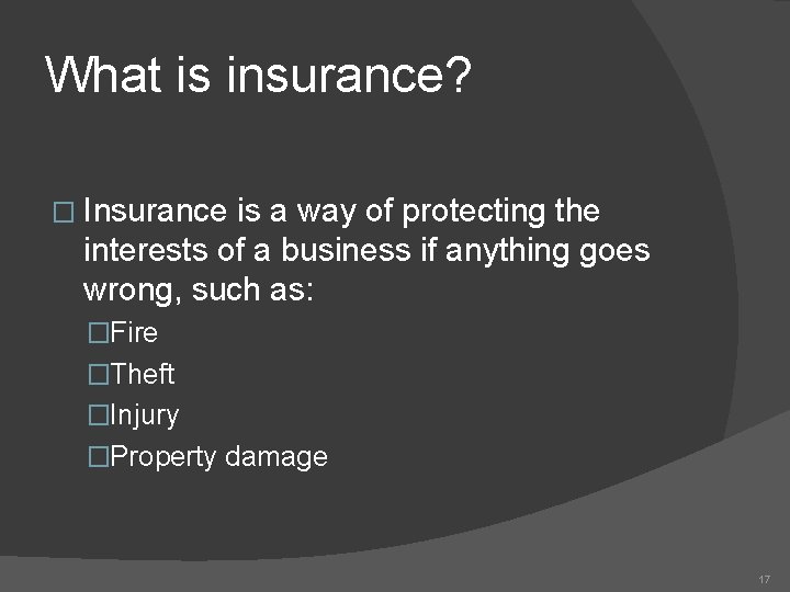 What is insurance? � Insurance is a way of protecting the interests of a