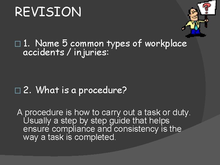 REVISION � 1. Name 5 common types of workplace accidents / injuries: burns, slips,