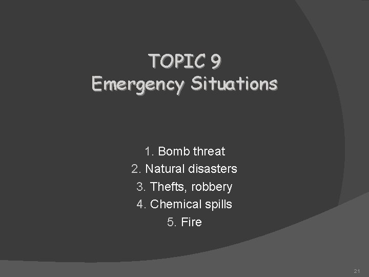 TOPIC 9 Emergency Situations 1. Bomb threat 2. Natural disasters 3. Thefts, robbery 4.
