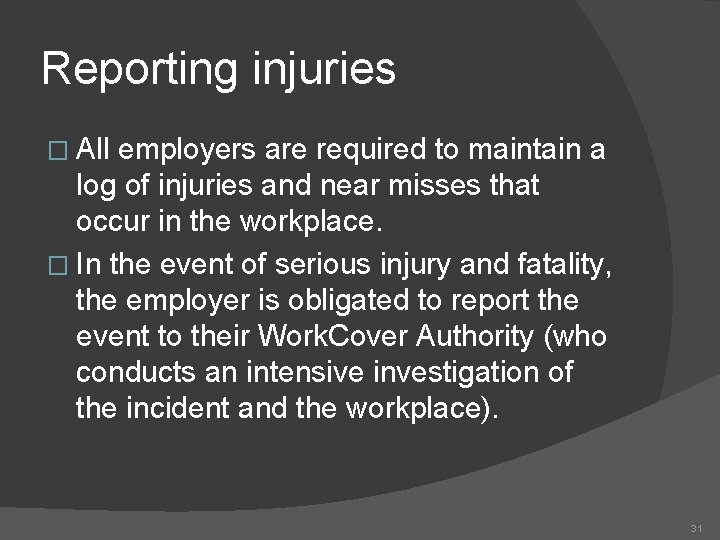 Reporting injuries � All employers are required to maintain a log of injuries and