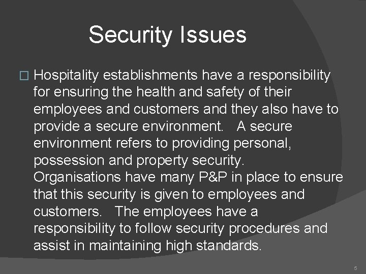 Security Issues � Hospitality establishments have a responsibility for ensuring the health and safety